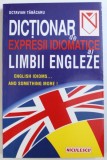 DICTIONAR DE EXPRESII IDIOMATICE AL LIMBII ENGLEZE de OCTAVIAN TABACARU , 1999