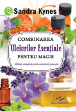 Combinarea uleiurilor esențiale pentru magie - Paperback brosat - Sandra Kynes - Prestige