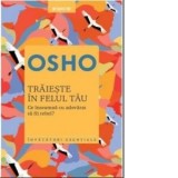 Traieste in felul tau. Ce inseamna cu adevarat sa fii rebel? - Osho