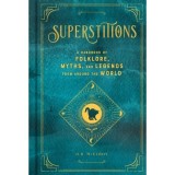 Superstitions: A Handbook of Folklore, Myths, and Legends from around the World