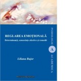 Reglarea emotionala. Determinanti, consecinte afective si remedii - Liliana Bujor