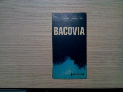 BACOVIA - Daniel Dimitriu (dedicatie-autograf) - Editura Junimea, 1981, 223 p. foto