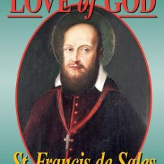 Treatise on the Love of God: Also Known Simply As: On the Love of God