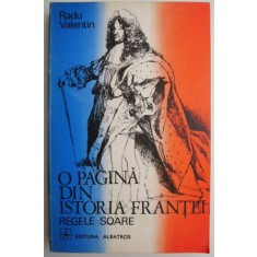 O pagina din istoria Frantei Regele Soare &ndash; Radu Valentin