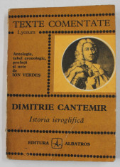 DIMITRIE CANTEMIR - ISTORIA IEROGLIFICA , antologie de ION VERDES , 1977 foto