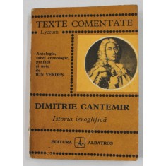 DIMITRIE CANTEMIR - ISTORIA IEROGLIFICA , antologie de ION VERDES , 1977