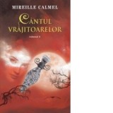 Cantul vrajitoarelor volumul 2 - Alina Beiu-Desliu, Mireille Calmel