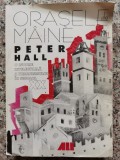 Orasele De Maine O Istorie Intelectuala A Urbanismului In Sec - P. Hall , C158, ALL