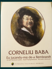 Corneliu Baba-Eu jucandu-ma de-a Rembrandt foto