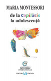 De la copilărie la adolescenţă - Paperback brosat - Maria Montessori - Vremea