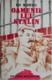 Oamenii lui Stalin - Roy Medvedev - Carte Istorie, Biografii Lideri Comunisti, URSS, Stare Buna