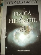 FIZICĂ ȘI FILOSOFIE - THOMAS BRODY, ED TEHNICA,1996,380 PAG