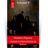 Cronos autodevorandu-se. Volumul 5: Reductia celulara - Dumitru Popescu