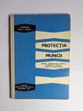 Protecția Muncii &ndash; Aut. Ing. I. Șerbănuț, Prof. Dem. P. Toader, Ed. Didactică și Pedagogică, 1967