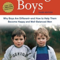 Raising Boys: Why Boys Are Different--And How to Help Them Become Happy and Well-Balanced Men