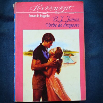 VORBE DE DRAGOSTE - B. J. JAMES - LOVESWEPT - ROMAN DE DRAGOSTE foto