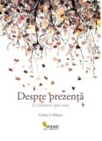 Despre Prezenta. O Calatorie spre sine - Carlos L&#039;Abbate. Dezvoltare personala