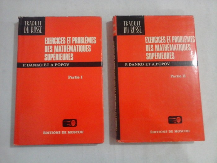 EXERCICES ET PROBLEMES DES MATHEMATIQUES SUPERIEURES Partie I et Partie II - P. DANKO et A. POPOV