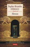 Abraxas roman Bogdan-Alexandru Stanescu Polirom Paperback brosat Premiul Observator Cultural 2023 Premiul National Proza Ziarul Iasi