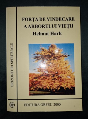 Helmut Hark - Forta de vindecare a arborelui vietii foto