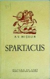 Cumpara ieftin Spartacus - A.V. Misulin, Roman Istoric, Editura 1953, 179 Pagini, Coperta Brosata, Limba Romana