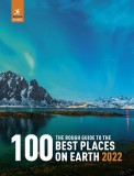 The Rough Guide to the 100 Best Places on Earth 2022 |, APA Publications