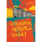 Csefurok, h&uacute;zzatok haza! - Goran Vojnovic