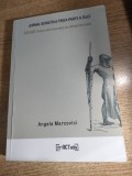 Angela Marcovici [Marinescu] - Jurnal scris in a treia parte a zilei &amp; SOLDAT. Umbre ale trecutului pe campul de lupta (Editura frACTalia, 2019)