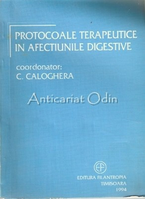 Protocoale Terapeutice In Afectiunile Digestive - Constantin Caloghera foto