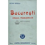 Bucuresti, orasul prabusirilor (1935) - 1935 - Octav Dessila (AF113)