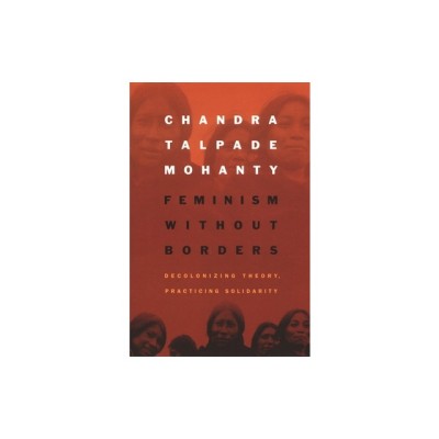 Feminism Without Borders: Decolonizing Theory, Practicing Solidarity foto