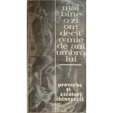 MAI BINE O ZI OM DECAT O MIE DE ANI UMBRA LUI. PROVERBE SI ZICATORI CHINEZESTI-C. MACARIE-135757