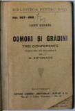 COMORI SI GRADINI , TREI CONFERINTE de JOHN RUSKIN , EDITIE DE INCEPUT DE SECOL XX