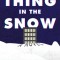 The Thing in the Snow