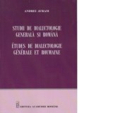 Studii de dialectologie generala si romana - Etudes de dialectologie generale et roumaine - Andrei Avram
