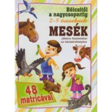 Mes&eacute;k - b&ouml;lcsitől a nagycsoportig - J&aacute;t&eacute;kos feladatok az iskola&eacute;retts&eacute;ghez