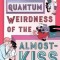 The Quantum Weirdness of the Almost-Kiss