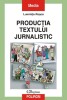 Luminita Rosca - Productia textului jurnalistic, Polirom, 2004. Sociologie, carte ca noua