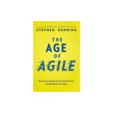 The Age of Agile: How Smart Companies Are Transforming the Way Work Gets Done