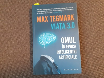 Max Tegmark - Viata 3.0. Omul in epoca inteligentei artificiale foto