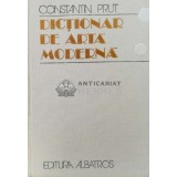 Dictionar de arta moderna - 1982 - Constantin Prut (AA27)