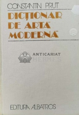 Dictionar de arta moderna - 1982 - Constantin Prut (AA27) foto