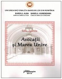 Avocatii si Marea Unire/ Liviu Zgarciu