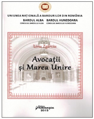 Avocatii si Marea Unire/ Liviu Zgarciu foto