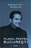 Sebastian I. Burduja - Planul pentru Bucuresti