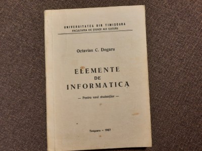 OCTAVIAN DOGARU ELEMENTE DE INFORMATICA PENTRU UZUL STUDENTILOR foto
