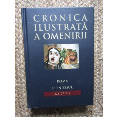 Cronica ilustrata a omenirii, vol. 3. Roma si elenismul (323 &ndash; 27 I.Hr.)