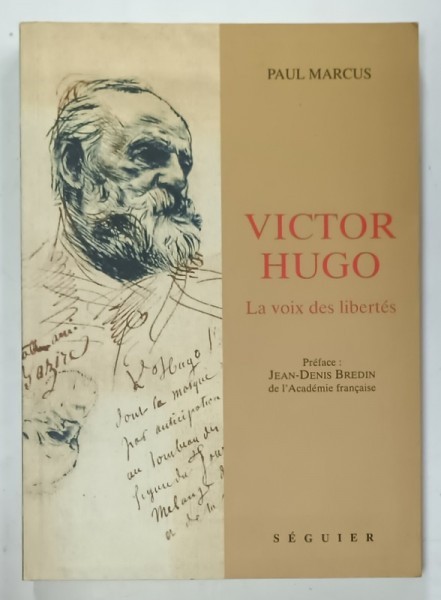 VICTOR HUGO , LA VOIX DE LA LIBERTE par PAUL MARCUS , 2002