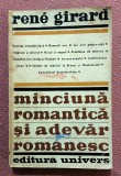 Minciuna romantica si adevar romanesc. Editura Univers, 1972 - Rene Girard