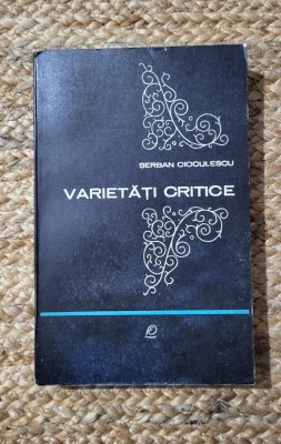 VARIETATI CRITICE -SERBAN CIOCULESCU foto